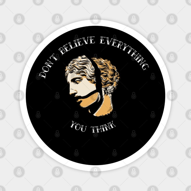 Don’t Believe Everything You Think Magnet by Stylecombinator